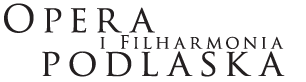 Operze i Filharmonii Podlaskiej w Białymstoku